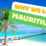 why we love Mauritius