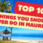 things you should NEVER do in Mauritius!